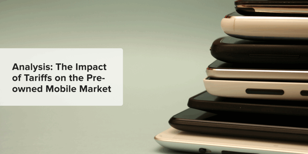 Evaluation: The Impression of Tariffs on the Pre-owned Cellular Market